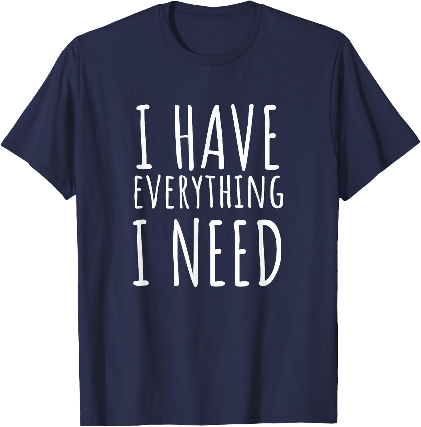 I Have Everything I Need I Am Everything Ma Matching Couples T-Shirt - T-Shirt | Navy