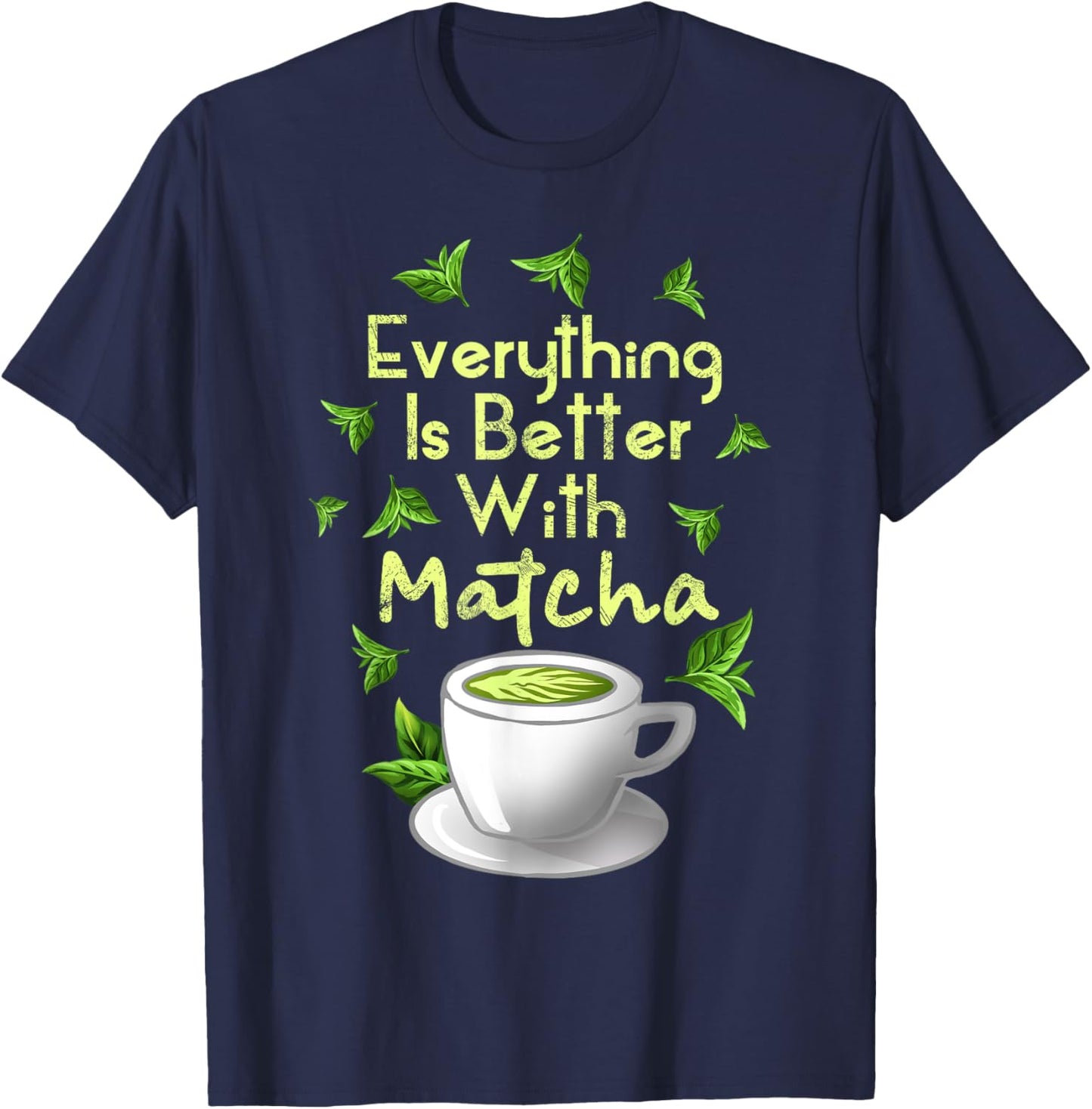Funny Matcha Green Tea Lover Drinker Foodie Men Women Gifts T-Shirt - T-Shirt | Navy