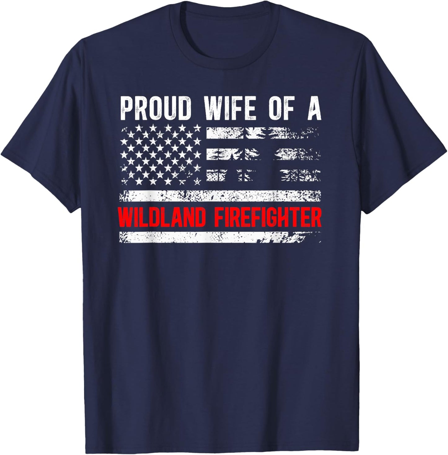 Proud Wife of A Wildland Firefighter Wife US Flag T-Shirt - T-Shirt | Navy