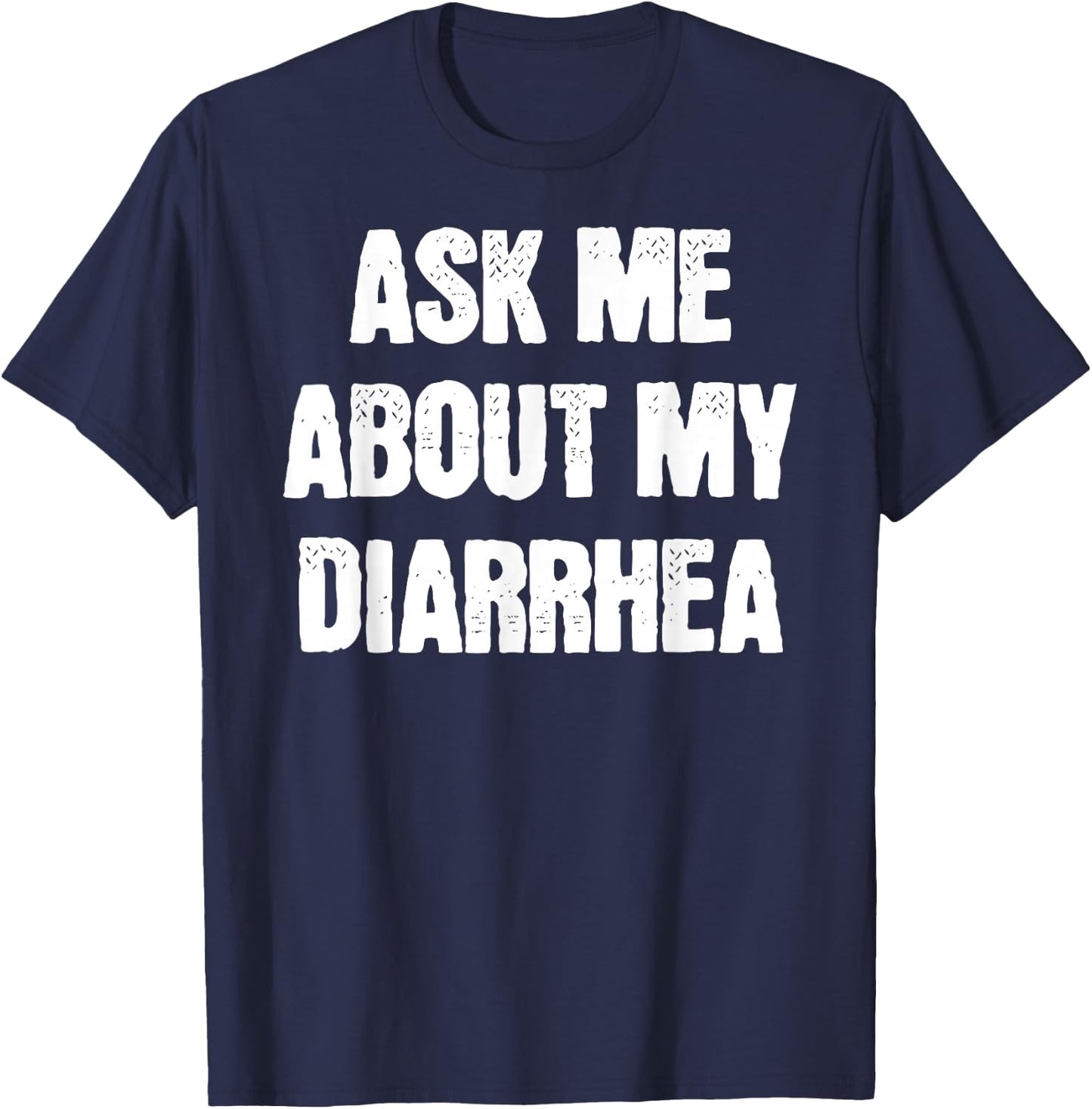 Funny Embarrassing Bachelor Party Ask Me About My Diarrhea T-Shirt - T-Shirt | Navy