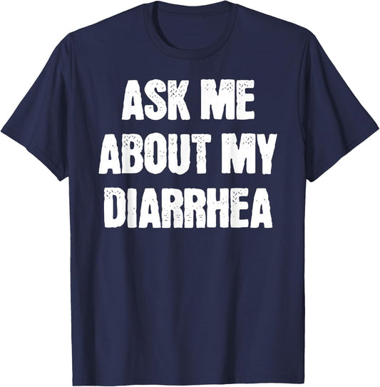 Funny Embarrassing Bachelor Party Ask Me About My Diarrhea T-Shirt - T-Shirt | Navy