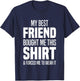 My Best Friend Bought Me This Shirt Friend Gave Me This T-Shirt - T-Shirt | Navy
