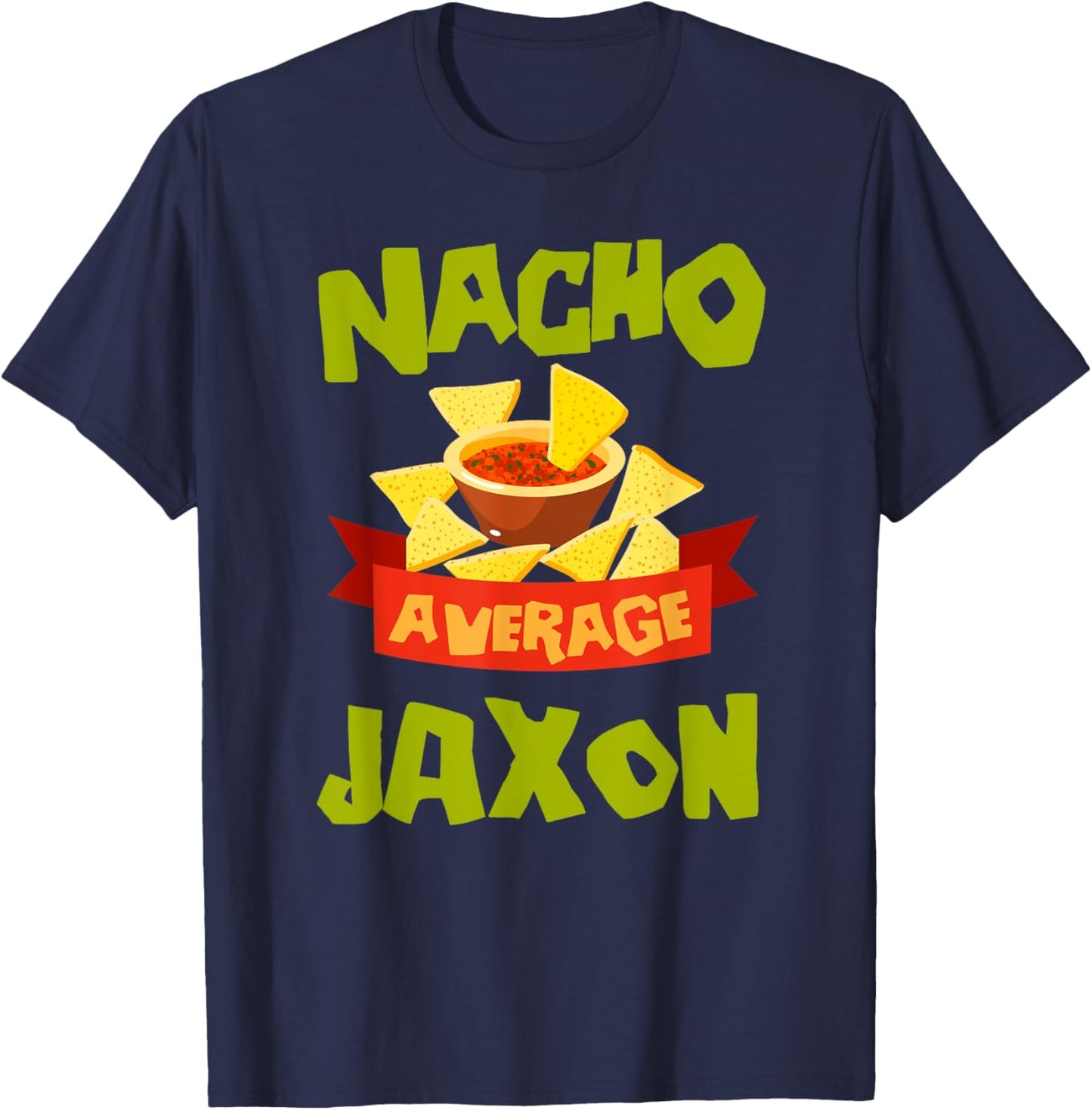NACHO AVERAGE JAXON Funny Birthday Personalized Name Gift T-Shirt - T-Shirt | Navy