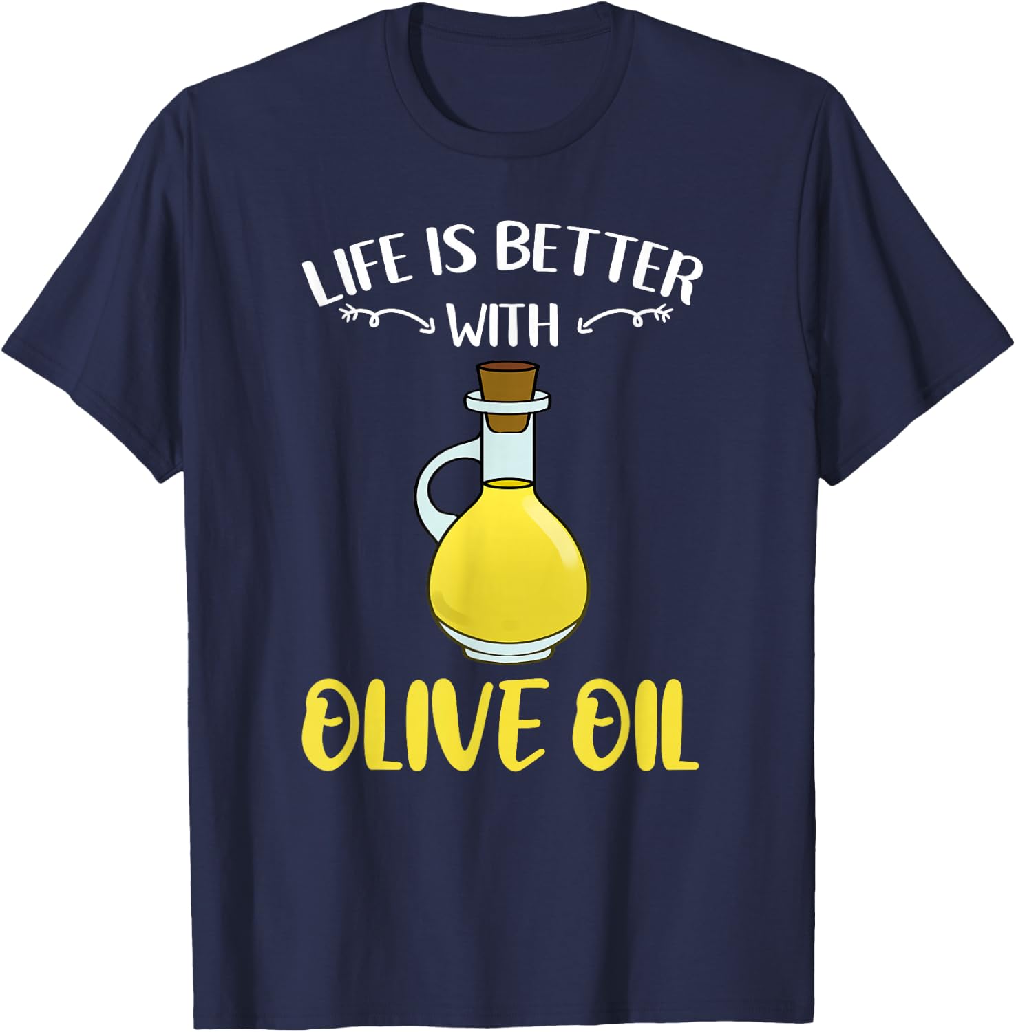 Life Is Better With Olive Oil T-Shirt - T-Shirt | Navy