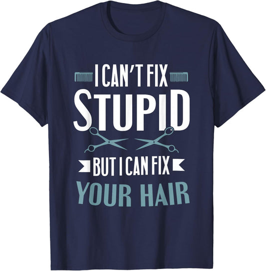 Barber Gifts - I Can't Fix Stupid But I Can Fix Your Hair T-Shirt - T-Shirt | Navy