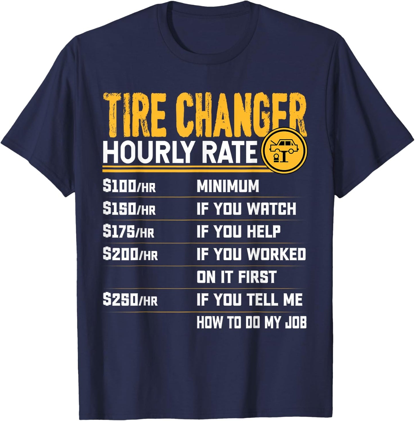 Tire Changer Hourly Rate - Funny Tire Mechanic T-Shirt - T-Shirt | Navy
