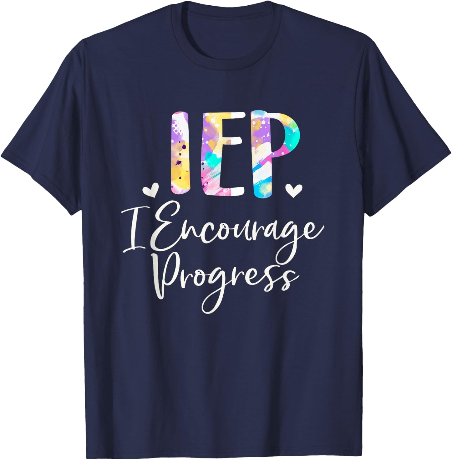 IEP I Encourage Progress Special Education School Teacher T-Shirt - T-Shirt | Navy