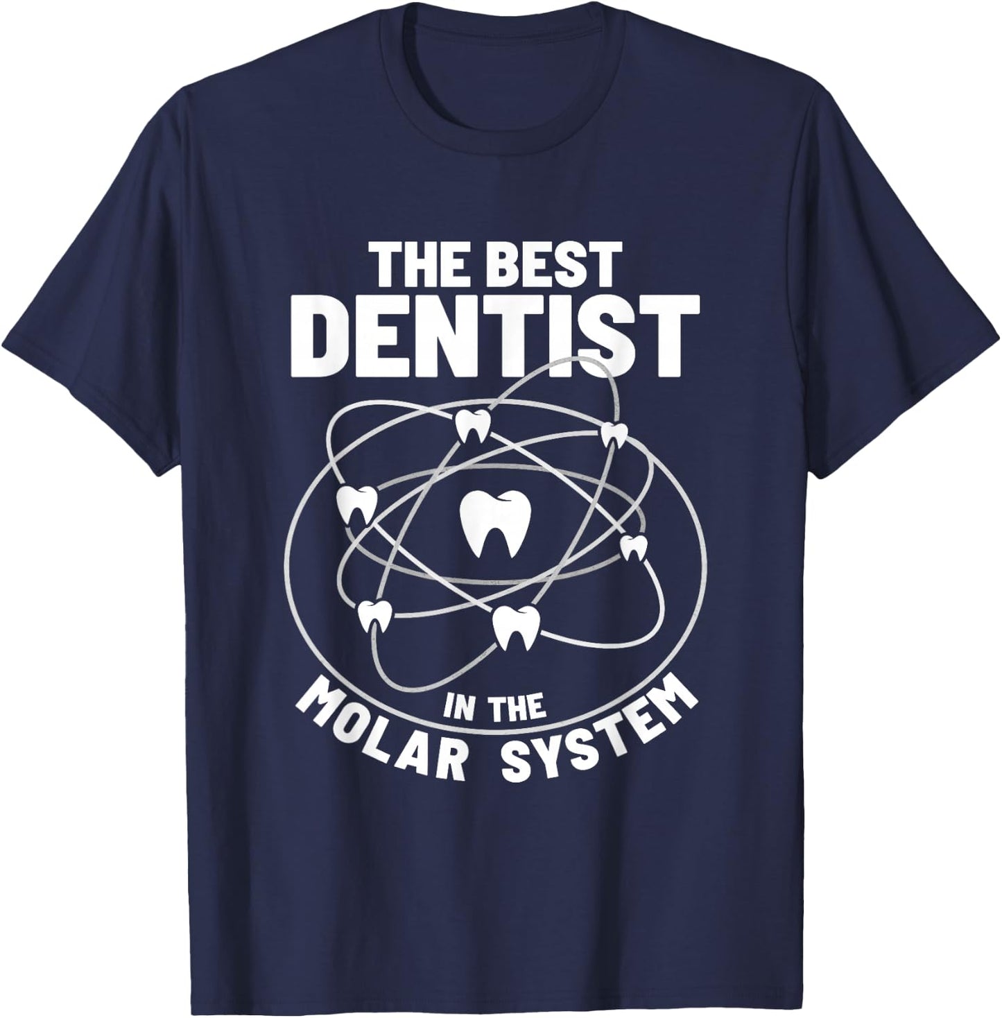 The Best Dentist In The Molar System T-Shirt - T-Shirt | Navy