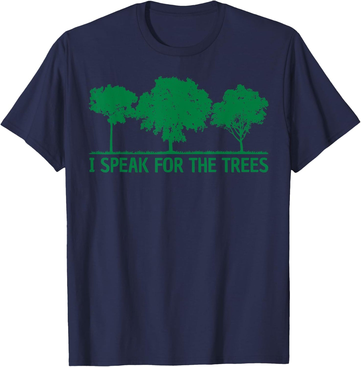 Earth Day Planet Anniversary Day Happy Earth I Speak for the Trees World Environmental T-Shirt - T-Shirt | Navy