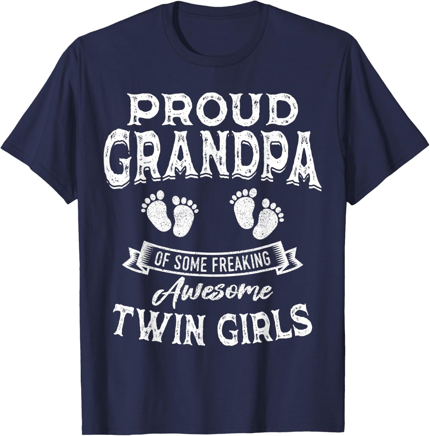 Proud Grandpa of Some Freaking Awesome Twin Girls Twins T-Shirt - T-Shirt | Navy