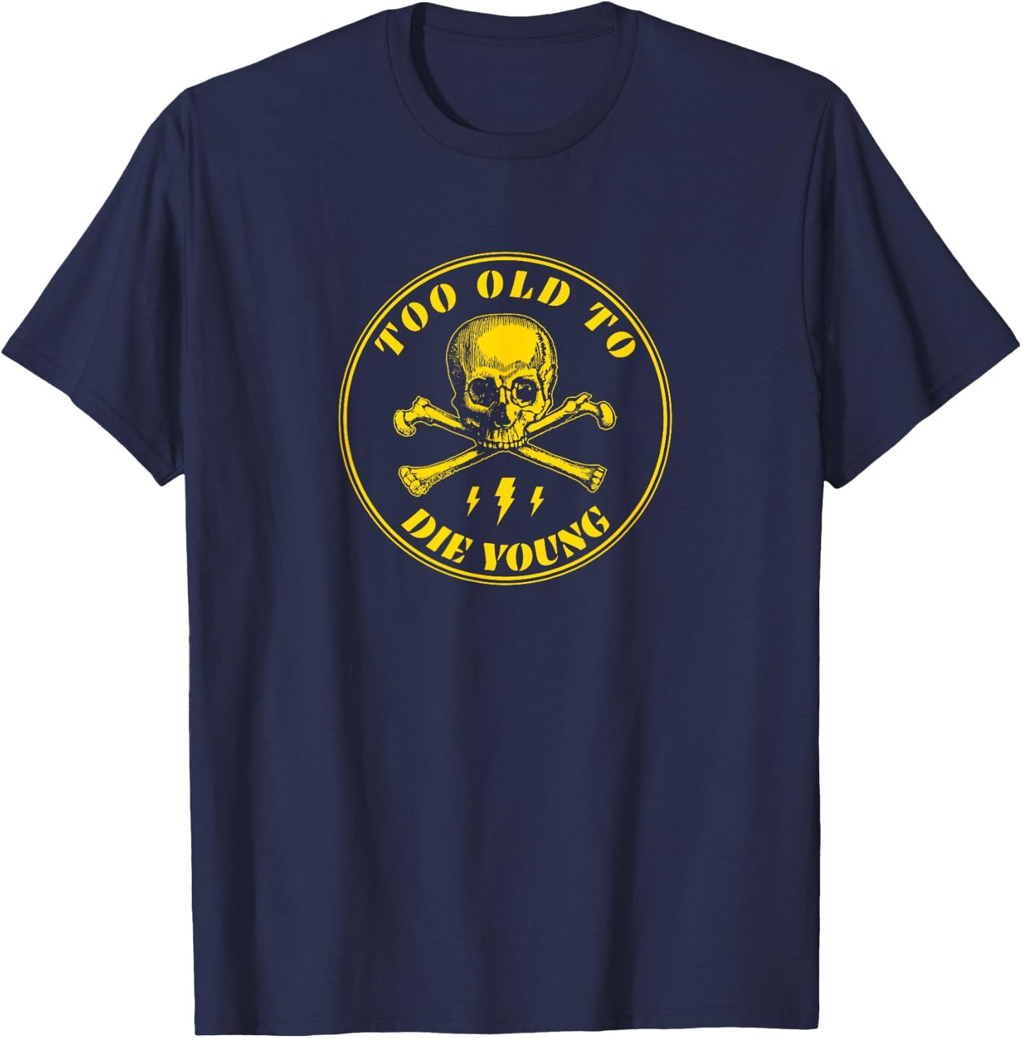 Too Old To Die Young T-Shirt - T-Shirt | Navy