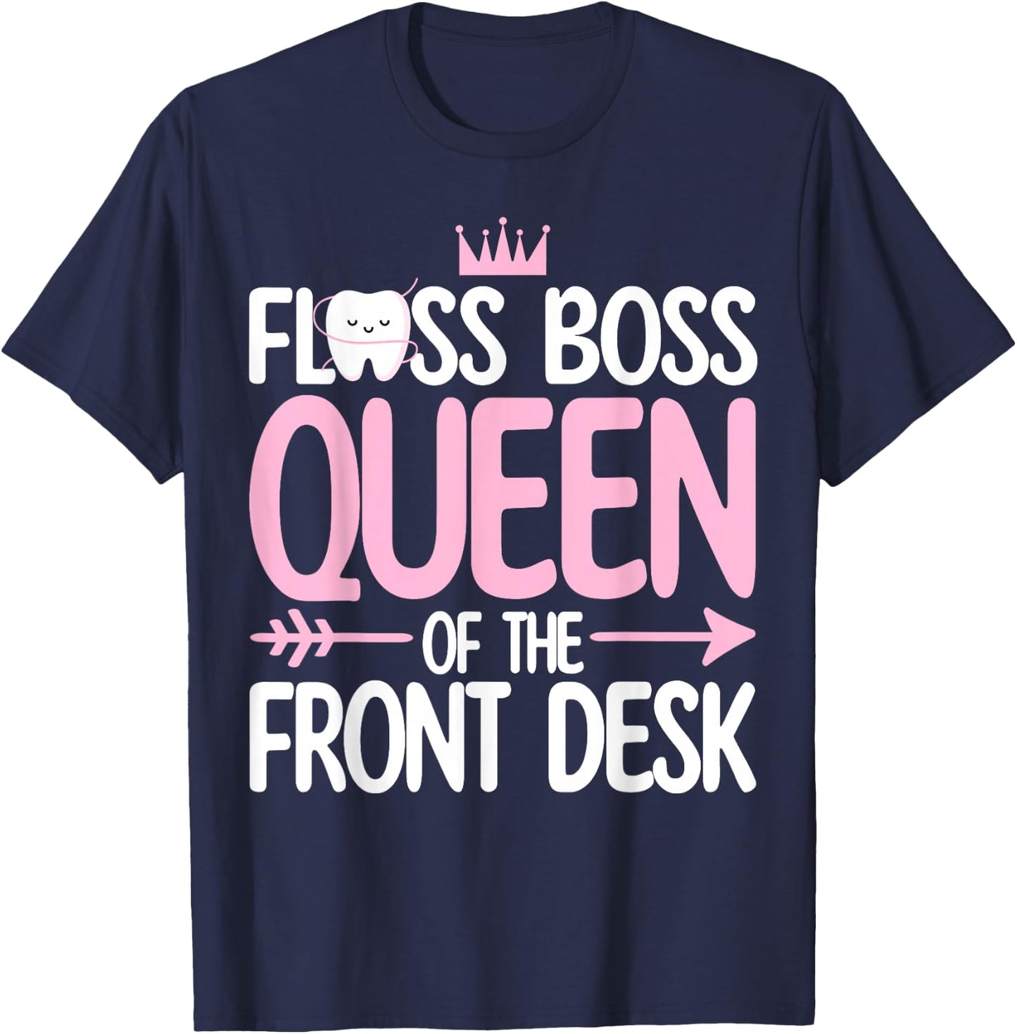 Dental Receptionist Women Dentistry Queen of the Fontdesk T-Shirt - T-Shirt | Navy