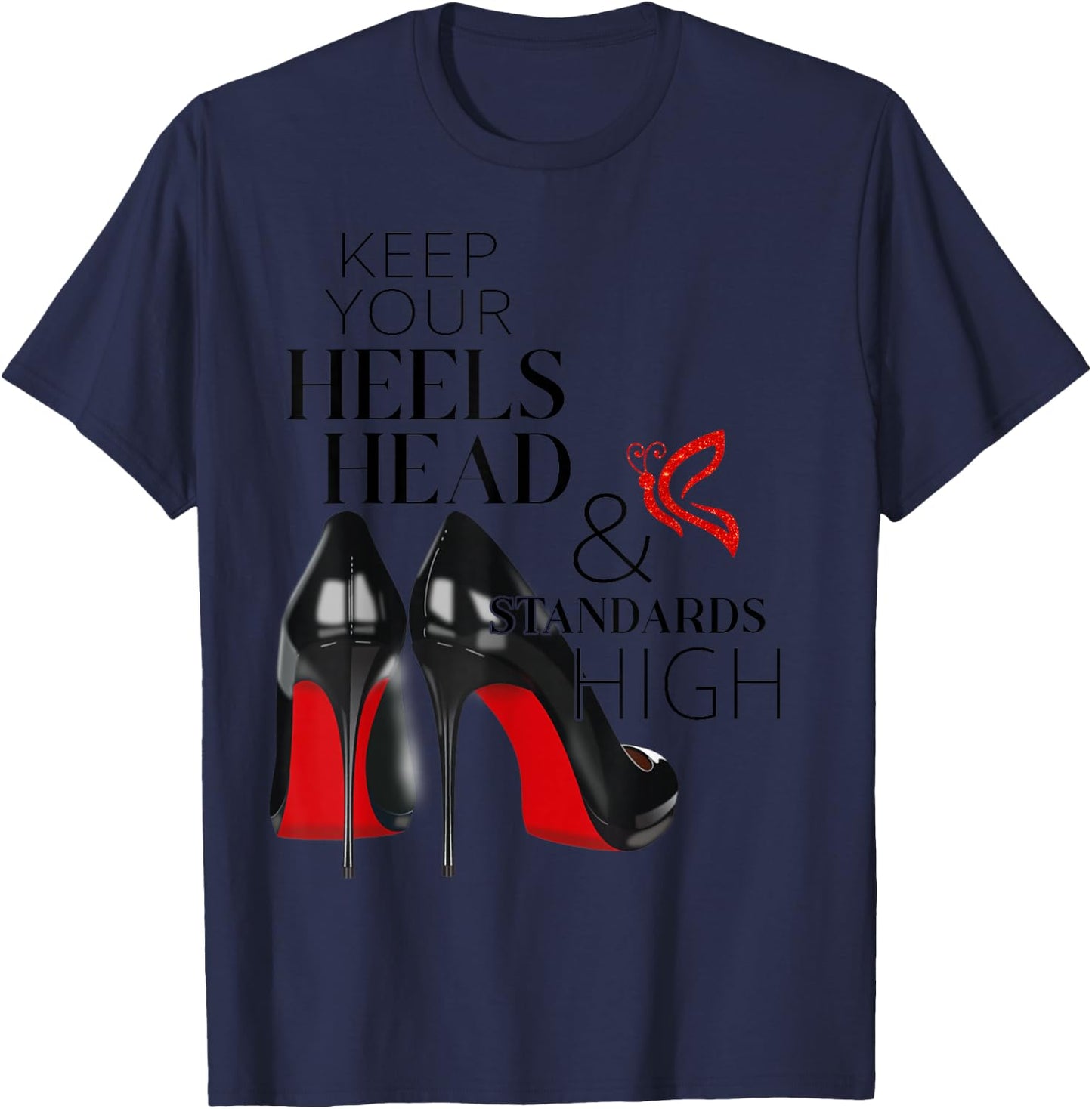 Keep Your Heels, Head And Standards High Brand Modern Girl T-Shirt - T-Shirt | Navy
