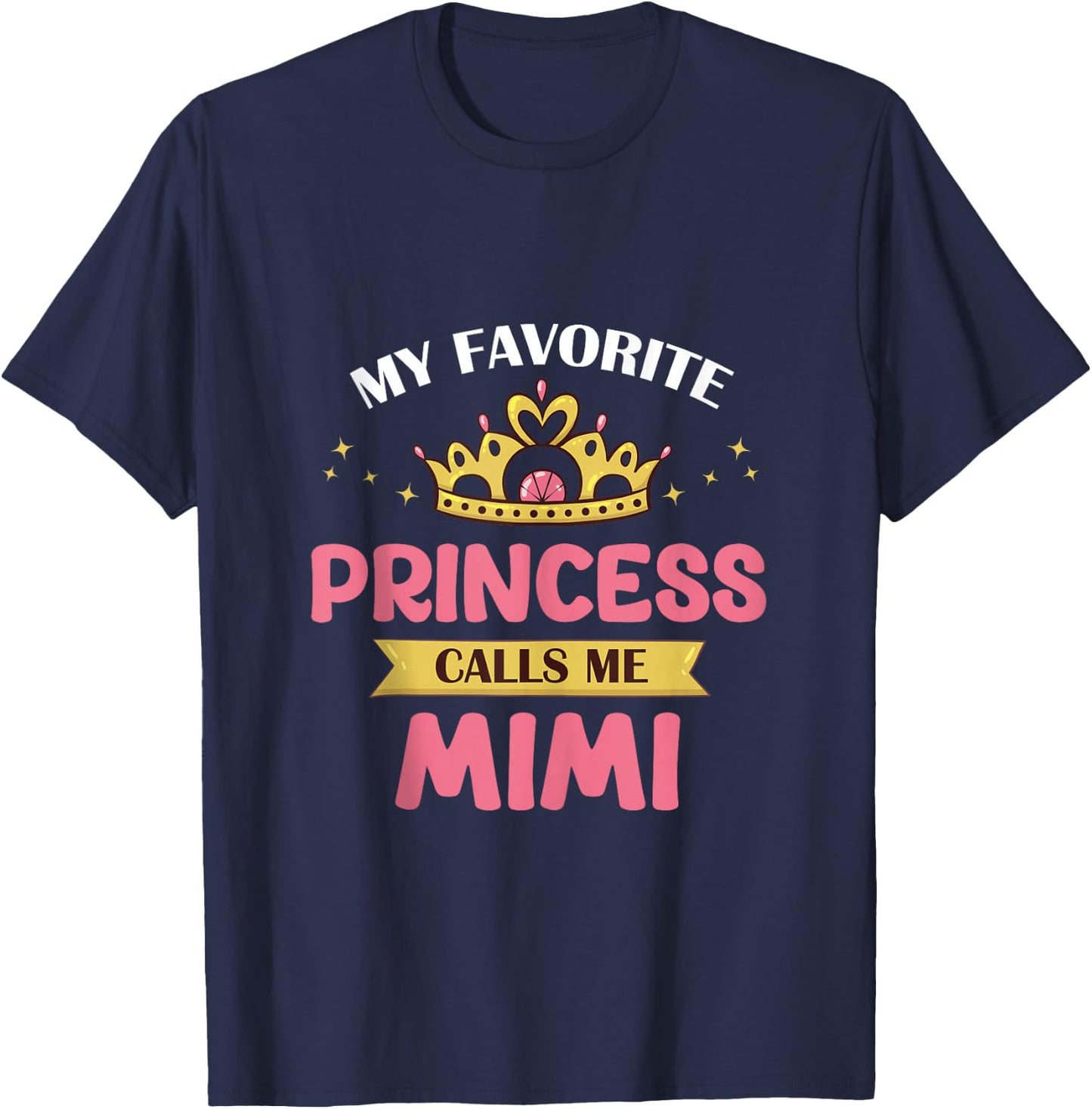 My Favorite Princess Calls Me Mimi Cute Mother Grandma T-Shirt - T-Shirt | Navy