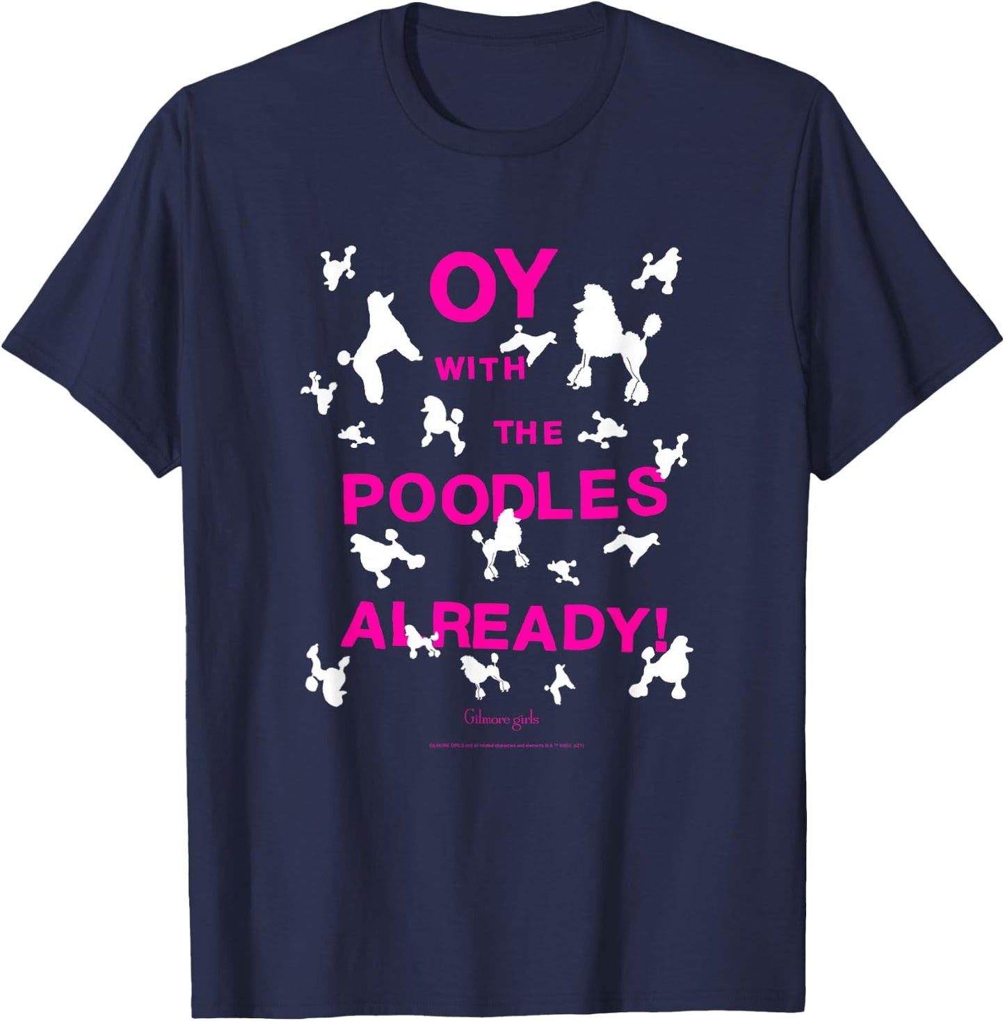 Gilmore Girls Oy with The Poodles Already TV Show T-Shirt - T-Shirt | Navy
