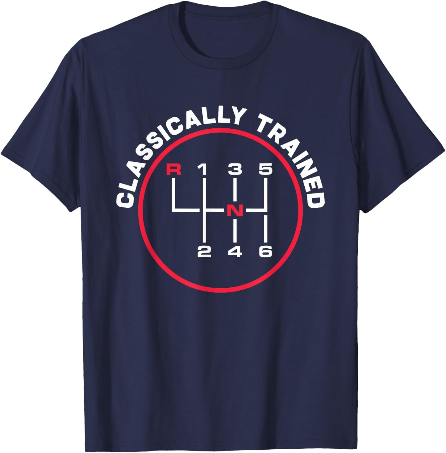 Classically Trained 6 Speed Manual Transmission Funny T-Shirt - T-Shirt | Navy