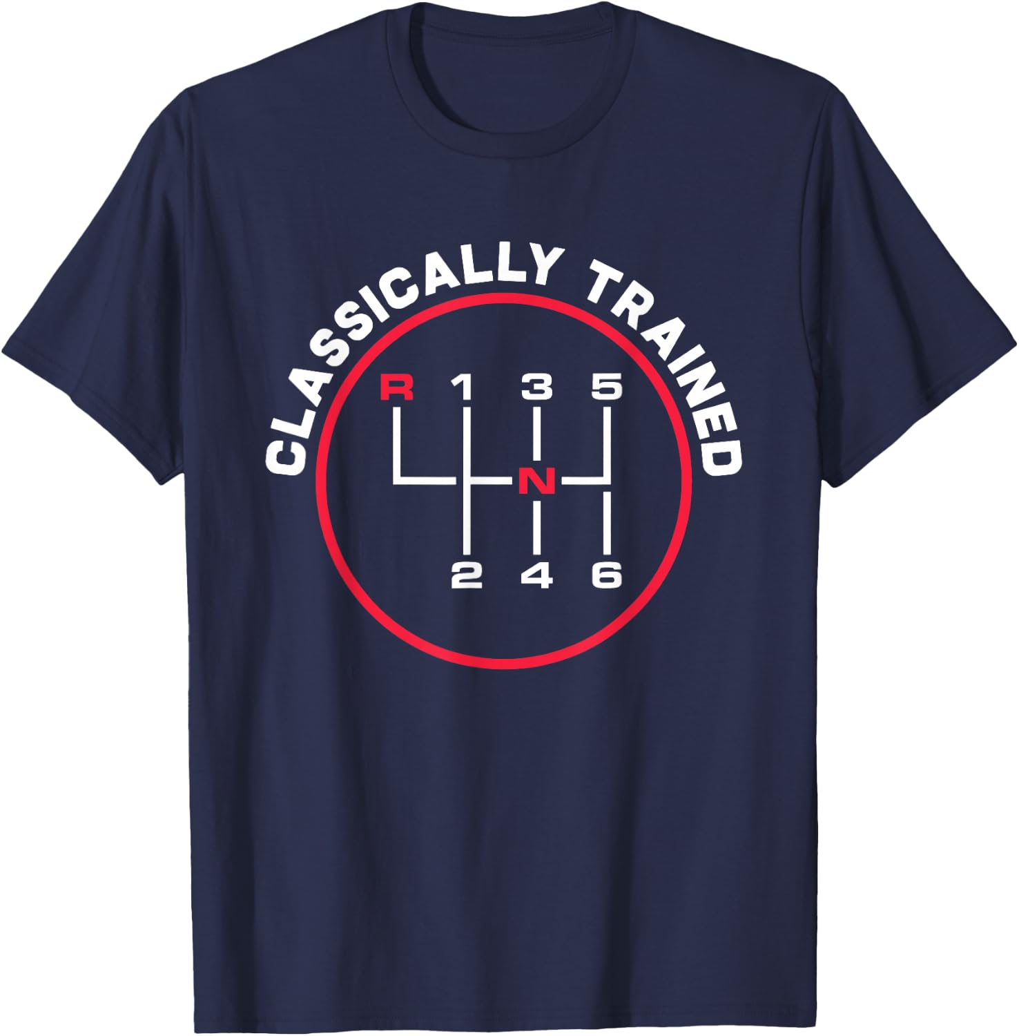 Classically Trained 6 Speed Manual Transmission Funny T-Shirt - T-Shirt | Navy