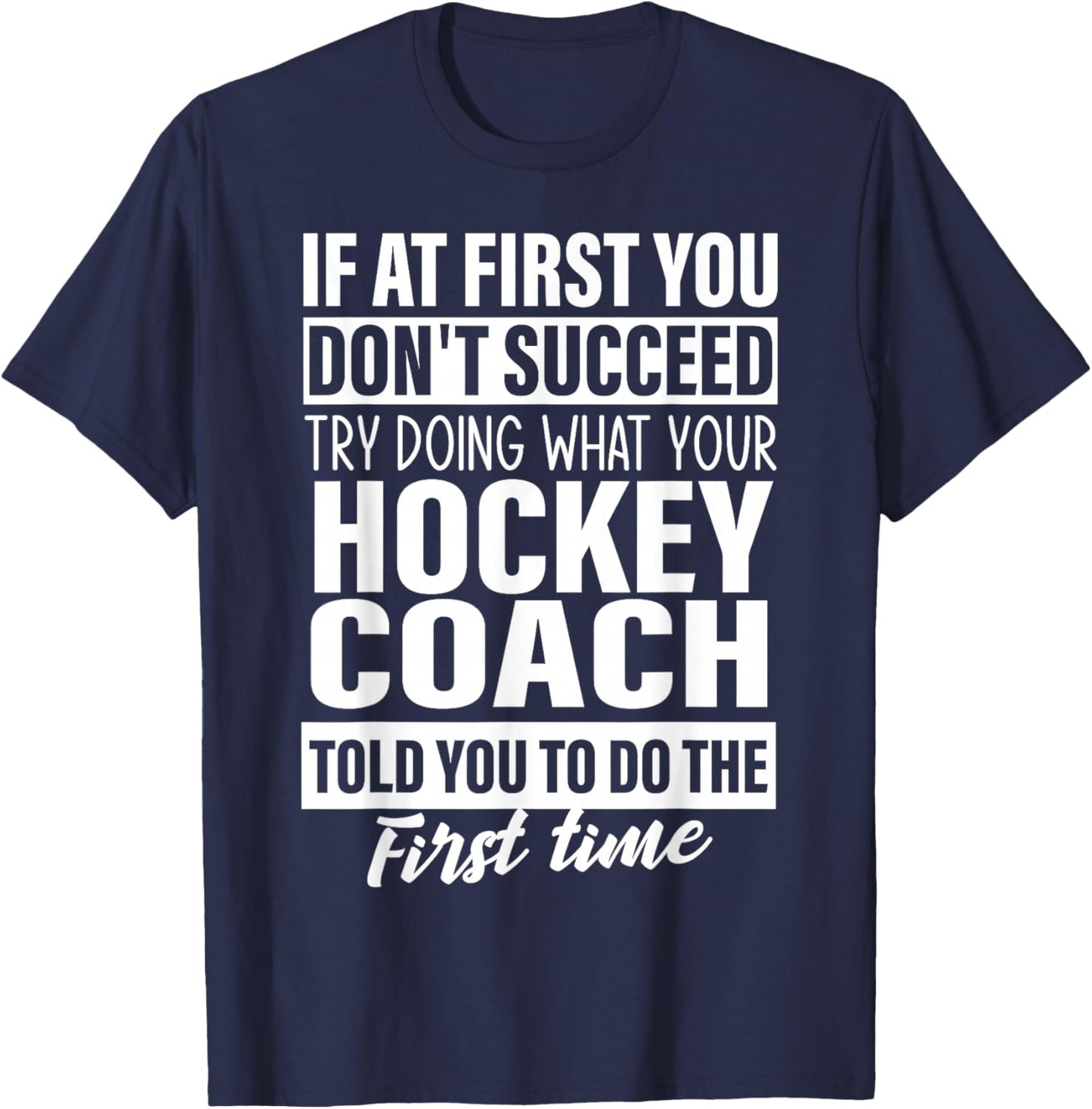 If at First You Don't Succeed Hockey Coach gifts men T-Shirt - T-Shirt | Navy