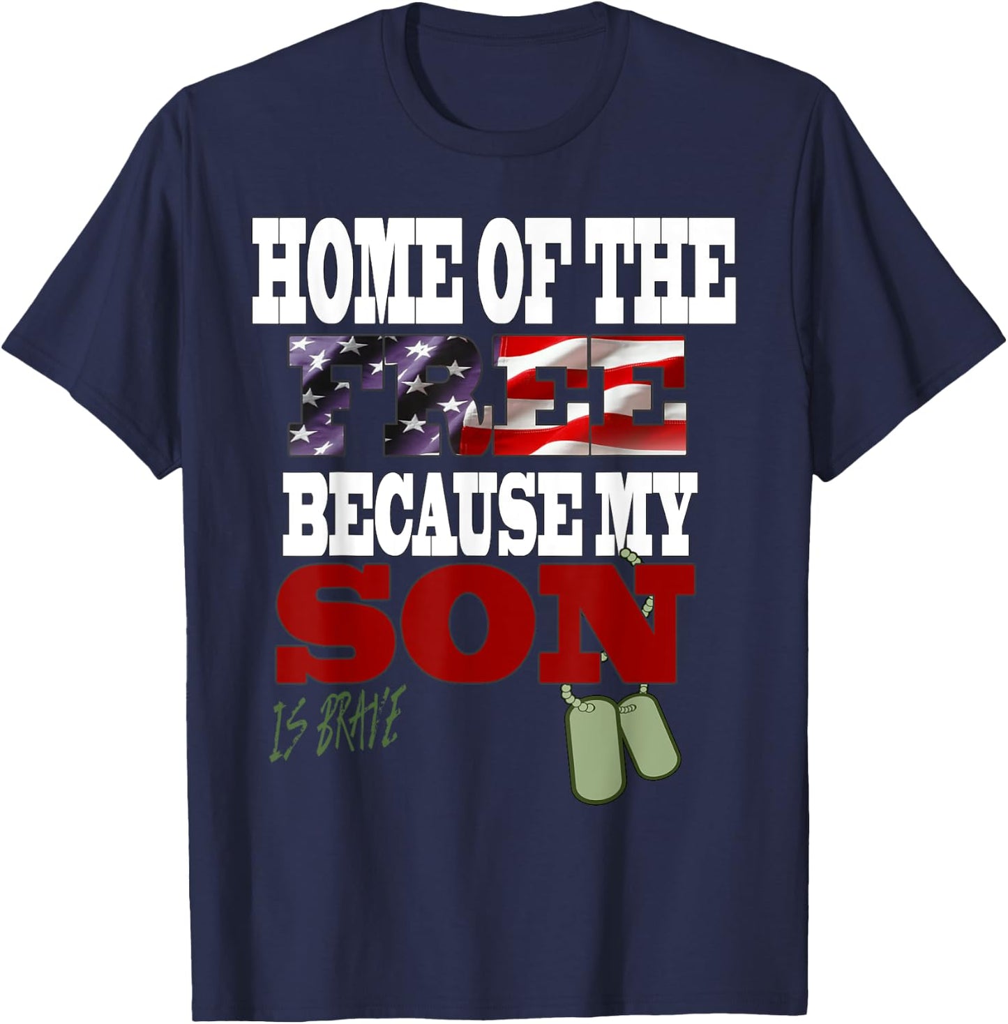 Home Of The Free Because My Son Is Brave T-Shirt - T-Shirt | Navy