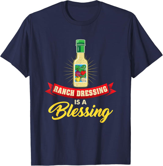 Ranch Dressing Is a Blessing Funny Favorite Food Cool Quote T-Shirt - T-Shirt | Navy