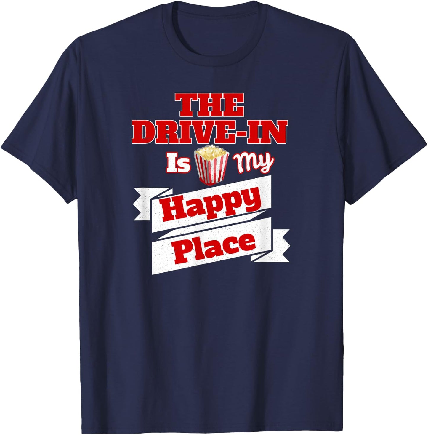 The Drive-In Is My Happy Place T Shirt Love Movies T Shirts T-Shirt - T-Shirt | Navy