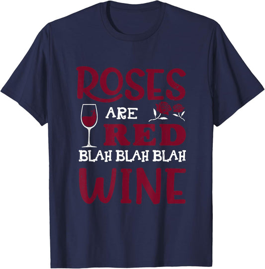 Roses Are Red Blah Blah Blah Red Wine Glass Valentines Day T-Shirt - T-Shirt | Navy