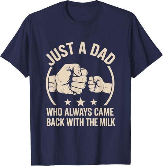 Just A Dad Who Always Came Back With The Milk T-Shirt - T-Shirt | Navy