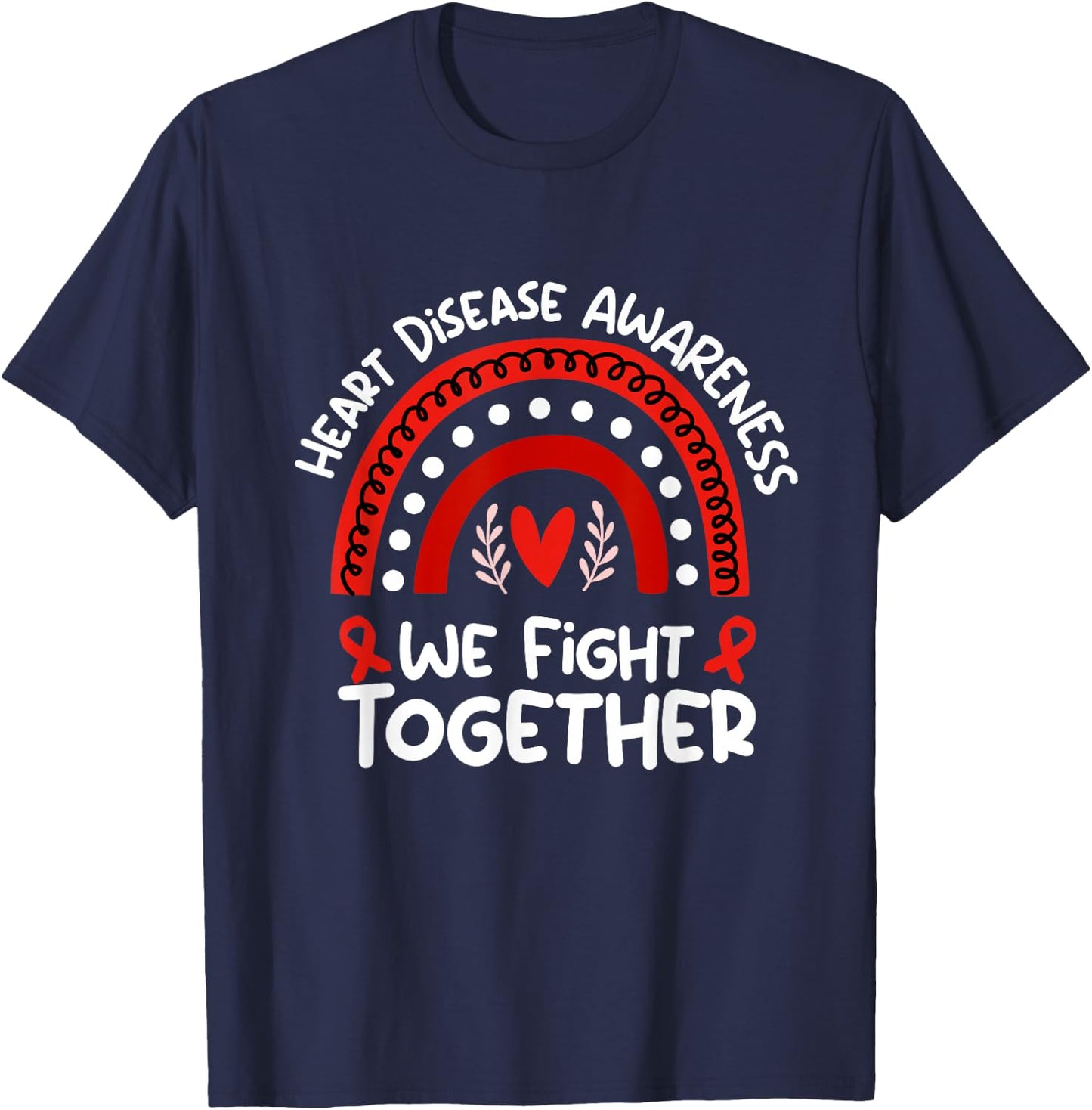 We Fight Together | Red Month Heart Disease Awareness T-Shirt - T-Shirt | Navy