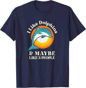 I Like Dolphins and Maybe Like Three People T-Shirt - T-Shirt | Navy
