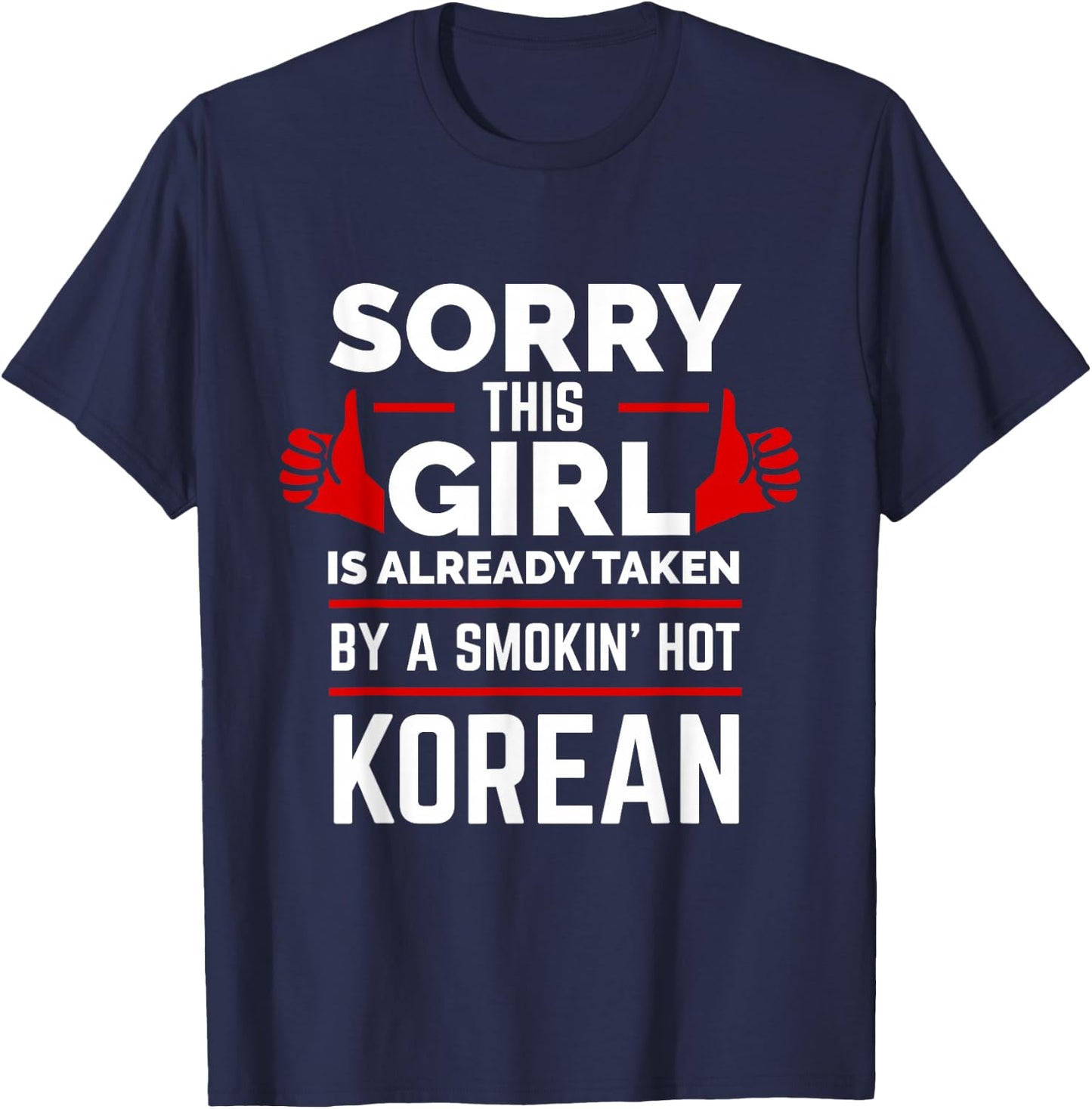 Sorry This Girl is Taken by a Smoking Hot Korean Love Korea T-Shirt - T-Shirt | Navy