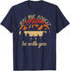 May The Forest Be With You Nature Scientist Earth Day Hikers T-Shirt - T-Shirt | Navy
