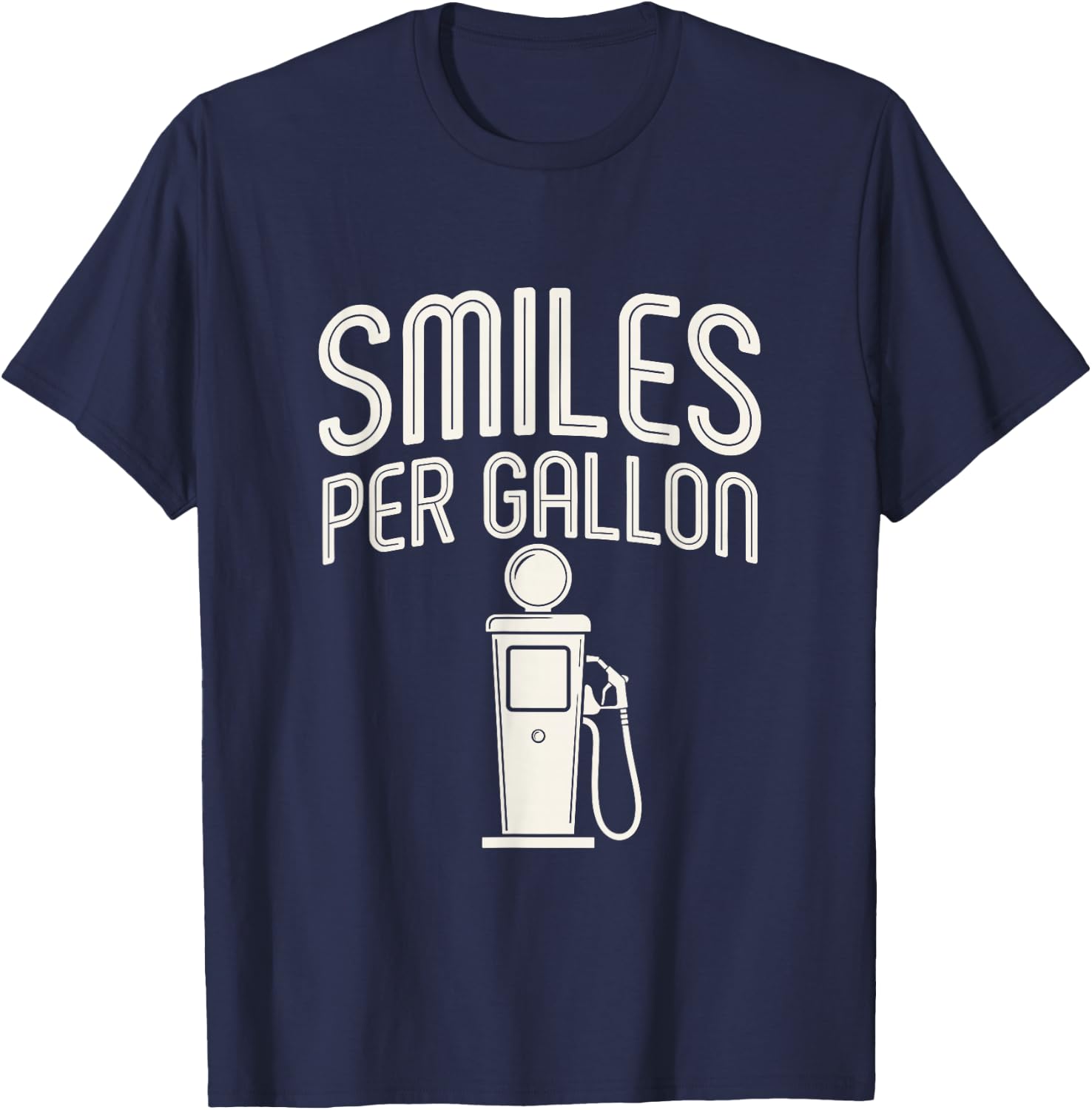 Smiles Per Gallon Fuel Industry Joke T-Shirt - T-Shirt | Navy