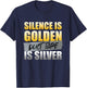 Silence Is Golden Duct Tape Is Silver Funny Sarcasm Humor T-Shirt - T-Shirt | Navy