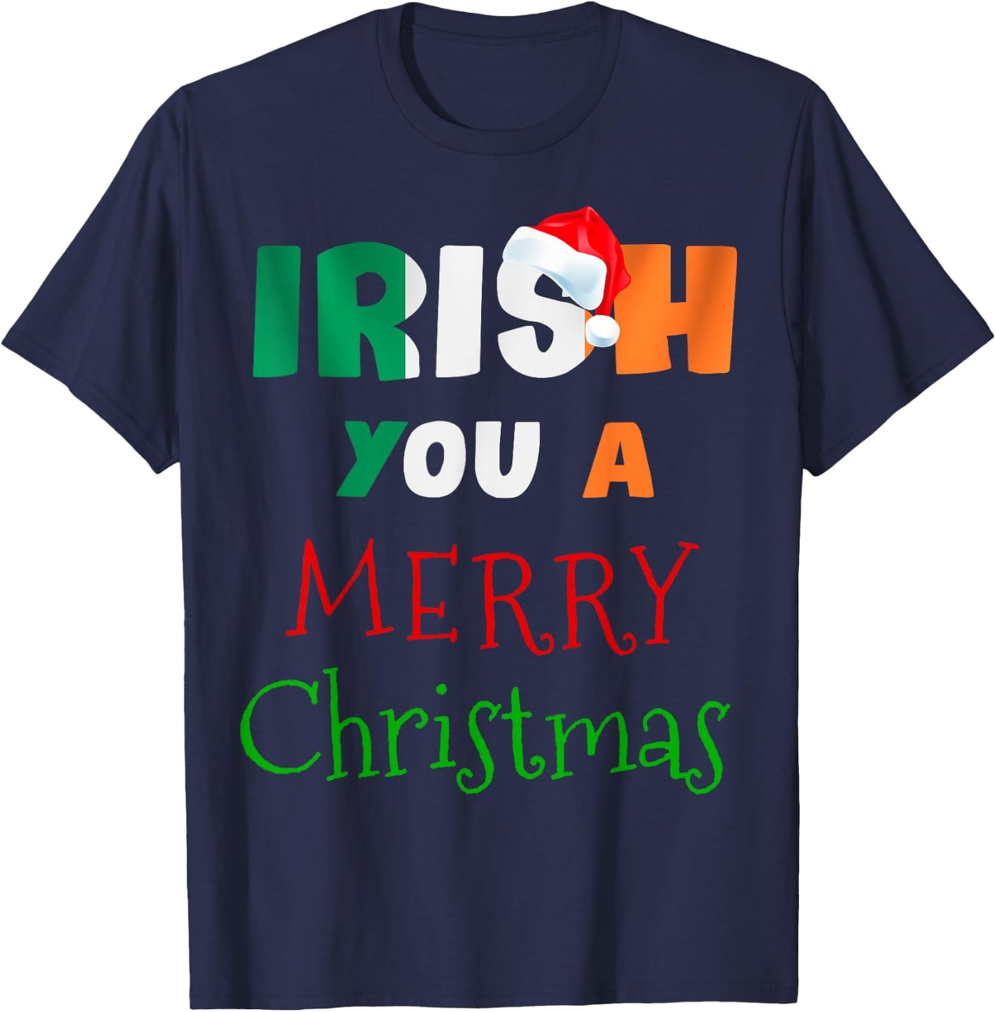 Irish You a Merry Christmas Ireland Flag Xmas Holidays Gift T-Shirt - T-Shirt | Navy