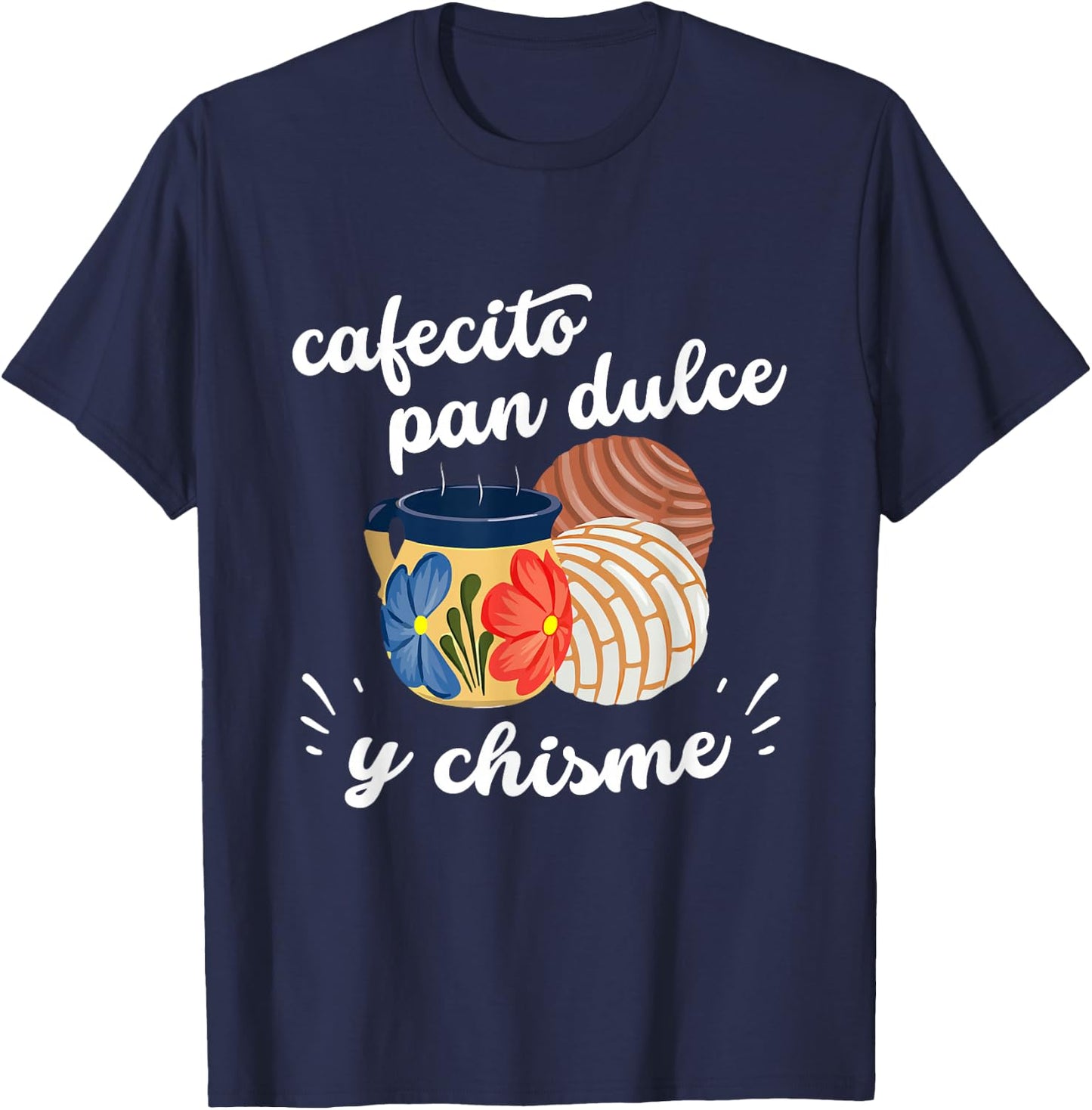 Cafecito Pan Dulce y Chisme Mexican Hispanic Pride Breakfast T-Shirt - T-Shirt | Navy
