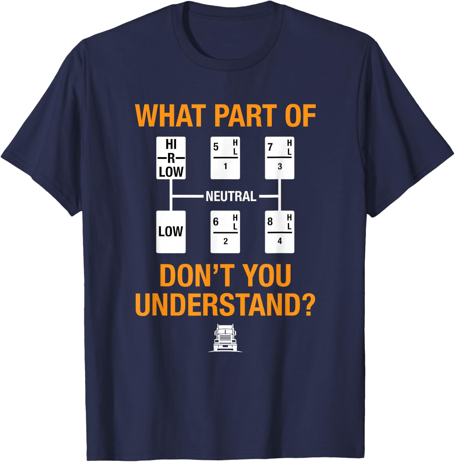 Funny Trucker Truck Driver Which Part You Don't Understand T-Shirt - T-Shirt | Navy