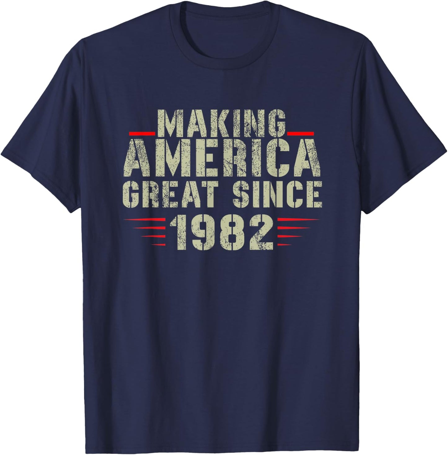 Funny Making America Great Since 1982 Design, 40th Birthday T-Shirt - T-Shirt | Navy