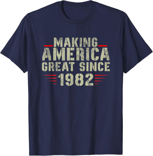 Funny Making America Great Since 1982 Design, 40th Birthday T-Shirt - T-Shirt | Navy
