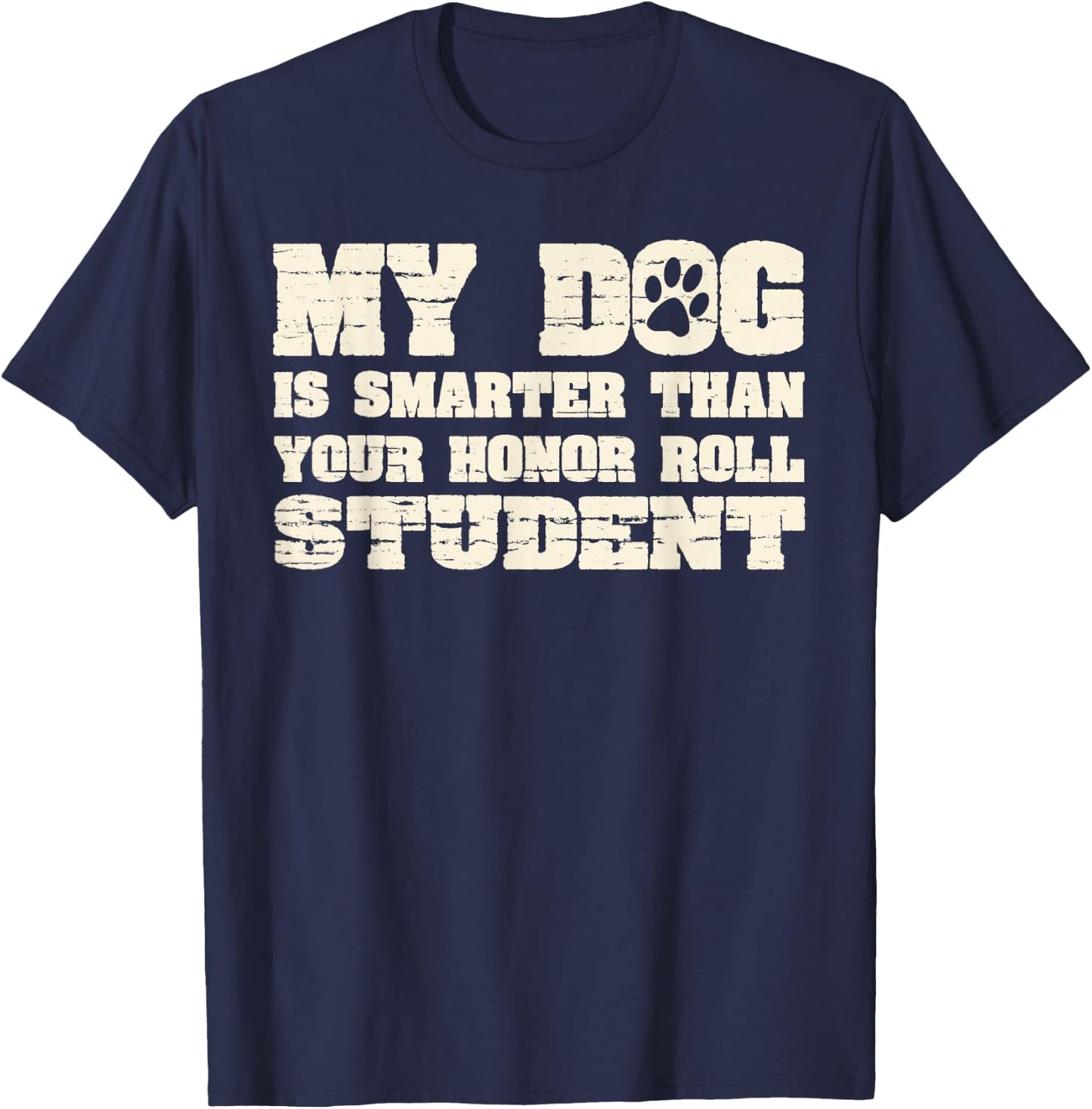 My Dog Is Smarter Than Your Honor Roll Student Funny Women T-Shirt - T-Shirt | Navy