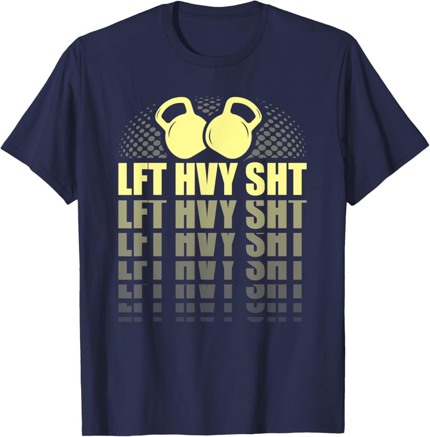 Funny Lift Heavy Shit kettlebell Weightlifting T-Shirt - T-Shirt | Navy