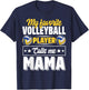 My Favorite Volleyball Player Calls Me Mama Mother's Day T-Shirt - T-Shirt | Navy