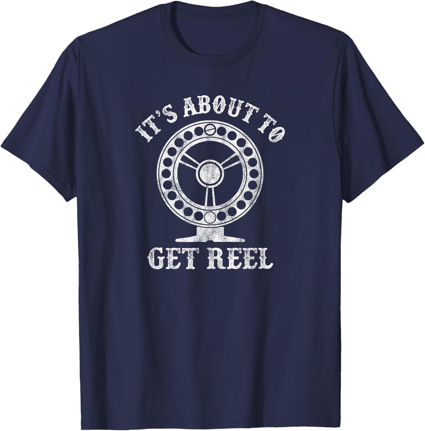 It's About To Get Reel - Funny Fly Fishing Fisherman Joke T-Shirt - T-Shirt | Navy