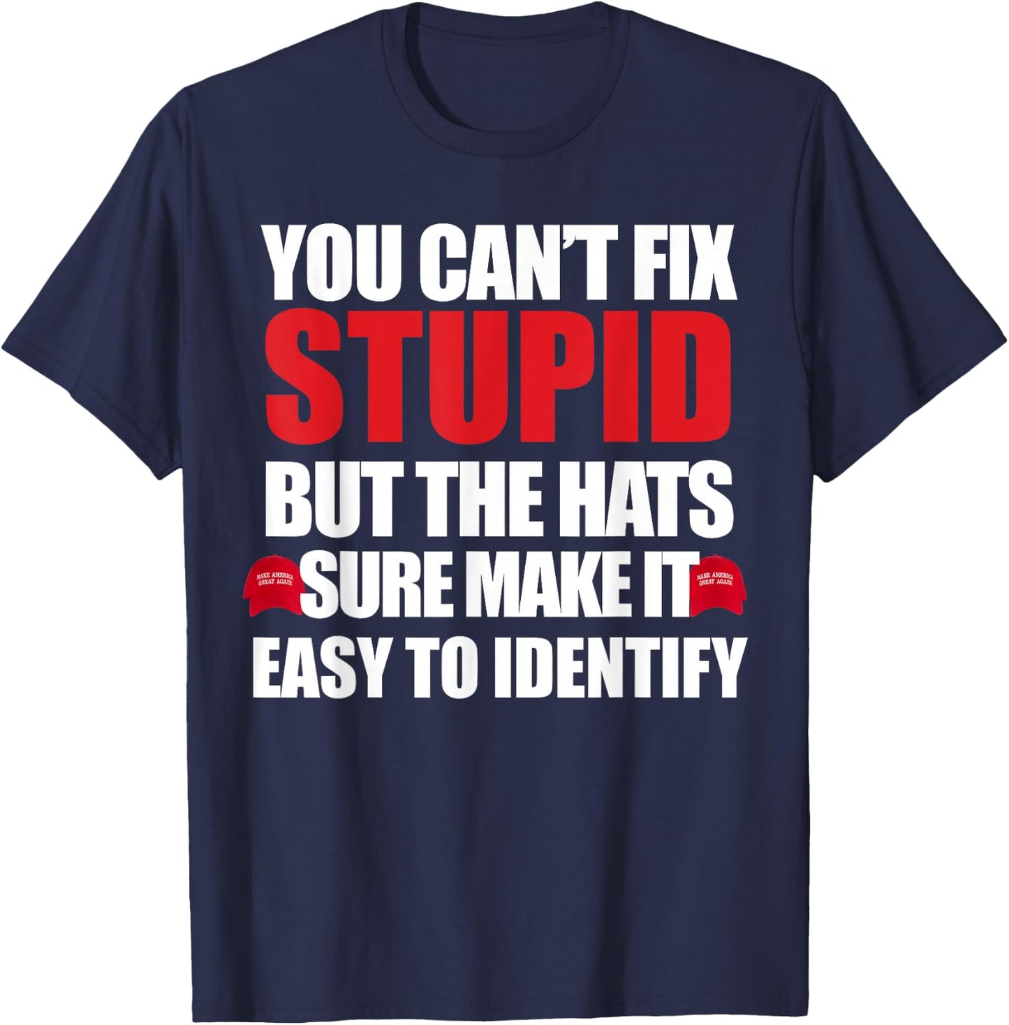 You Can't Fix Stupid T-Shirt - T-Shirt | Navy