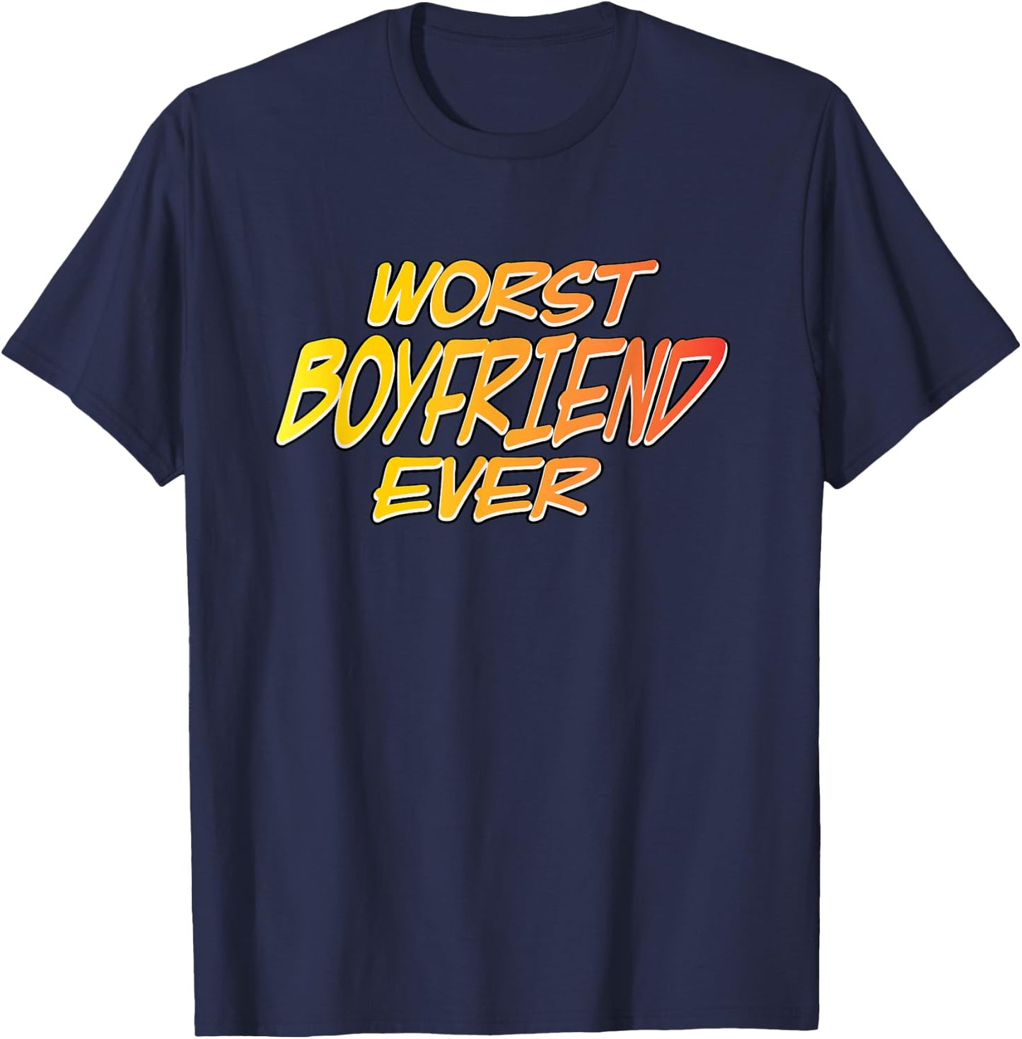 Worst Boyfriend Ever T-Shirt - T-Shirt | Navy