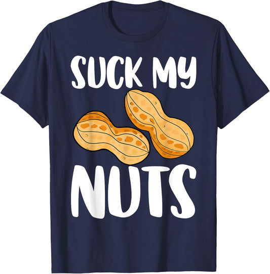 Suck My Nuts Funny Women Sarcastic Peanut T-Shirt - T-Shirt | Navy