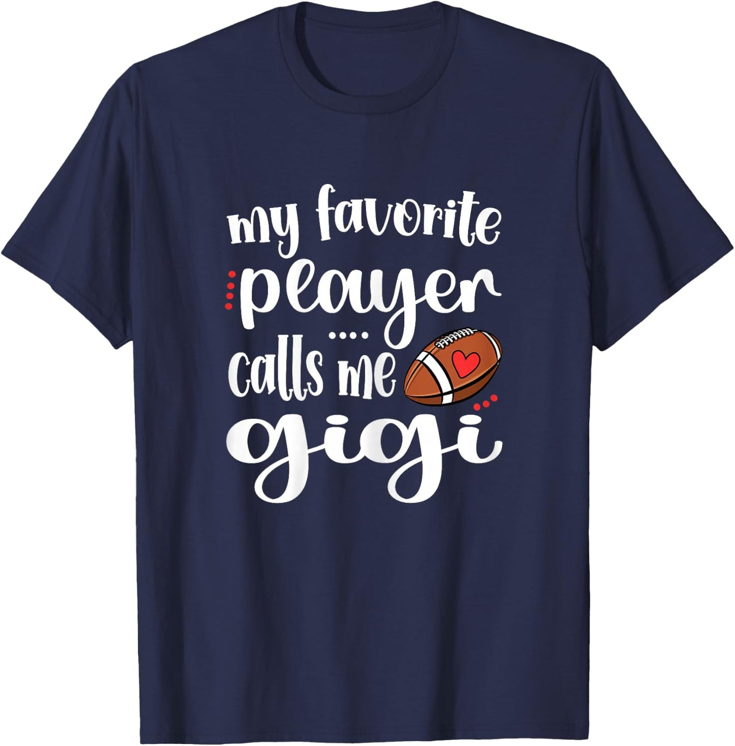 My Favorite Football Player Calls Me Gigi Football Grandma T-Shirt - T-Shirt | Navy