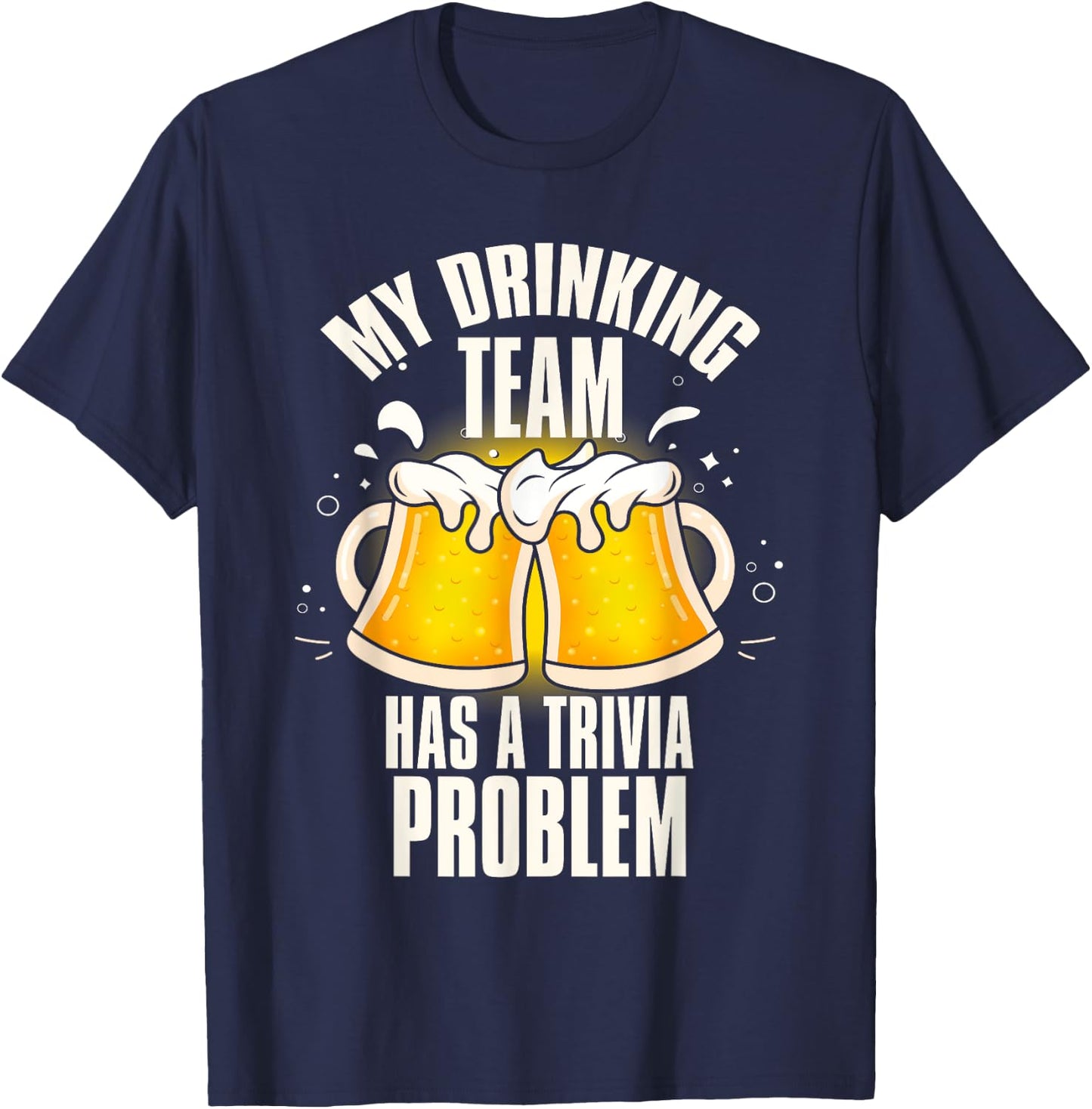 My Drinking Team Has a Trivia Problem Funny Bar Trivia T-Shirt - T-Shirt | Navy