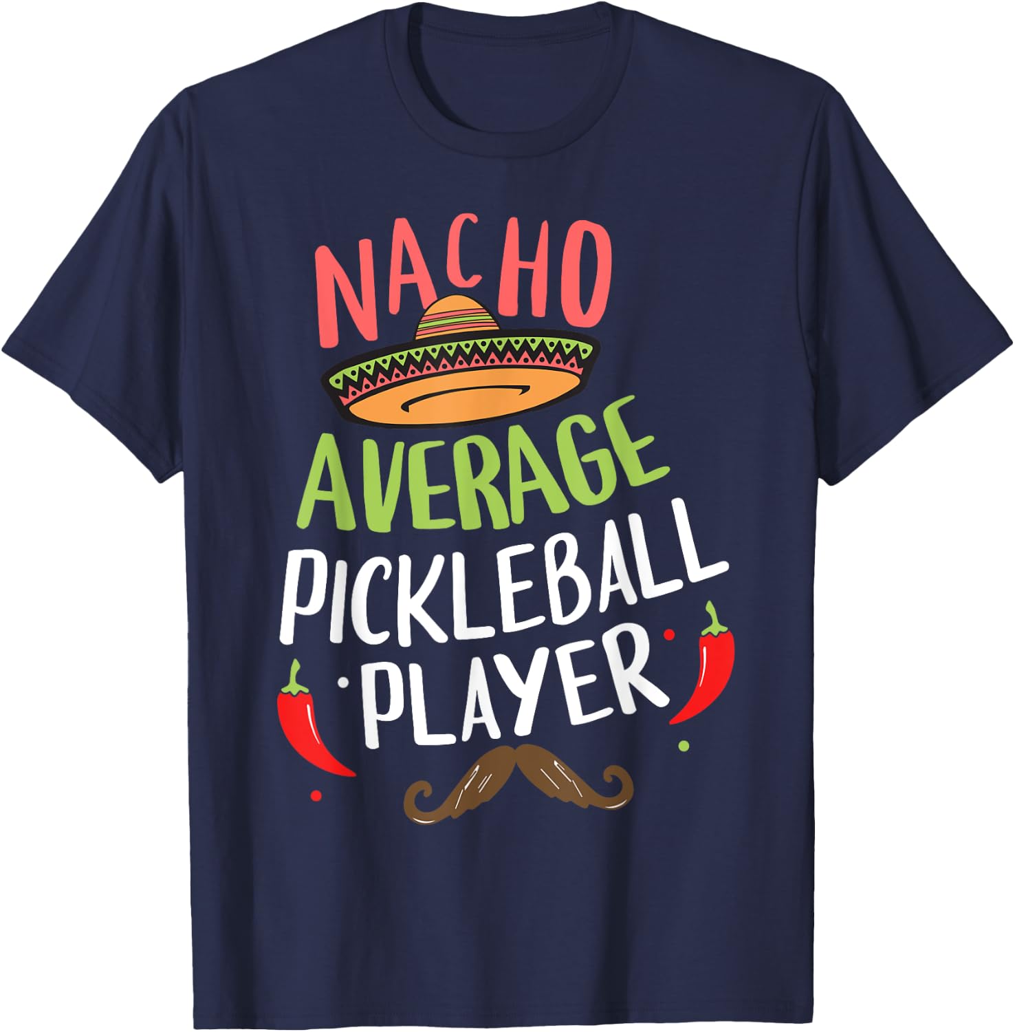 Nacho Average Pickleball Player Cinco De Mayo Mexican Fiesta T-Shirt - T-Shirt | Navy
