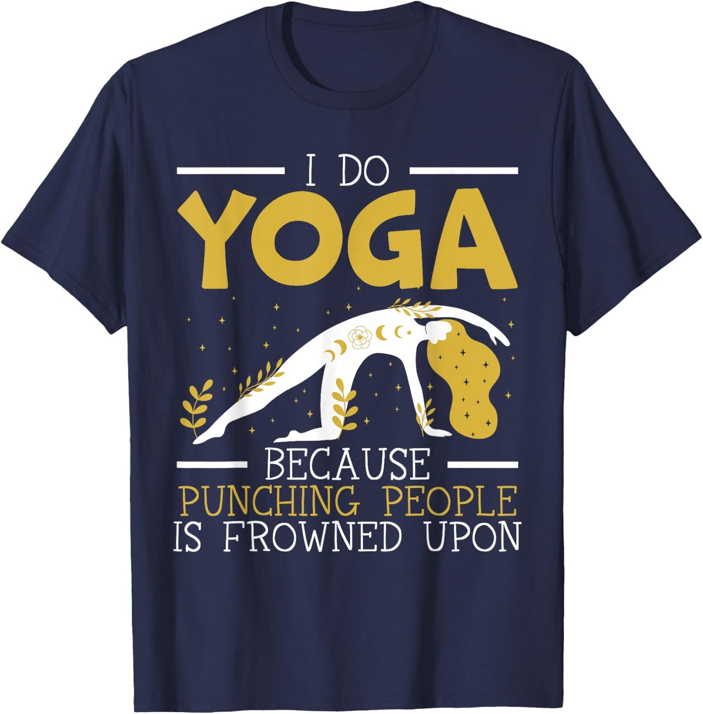 I Do Yoga Because Punching People Is Frowned Upon Meditate T-Shirt - T-Shirt | Navy