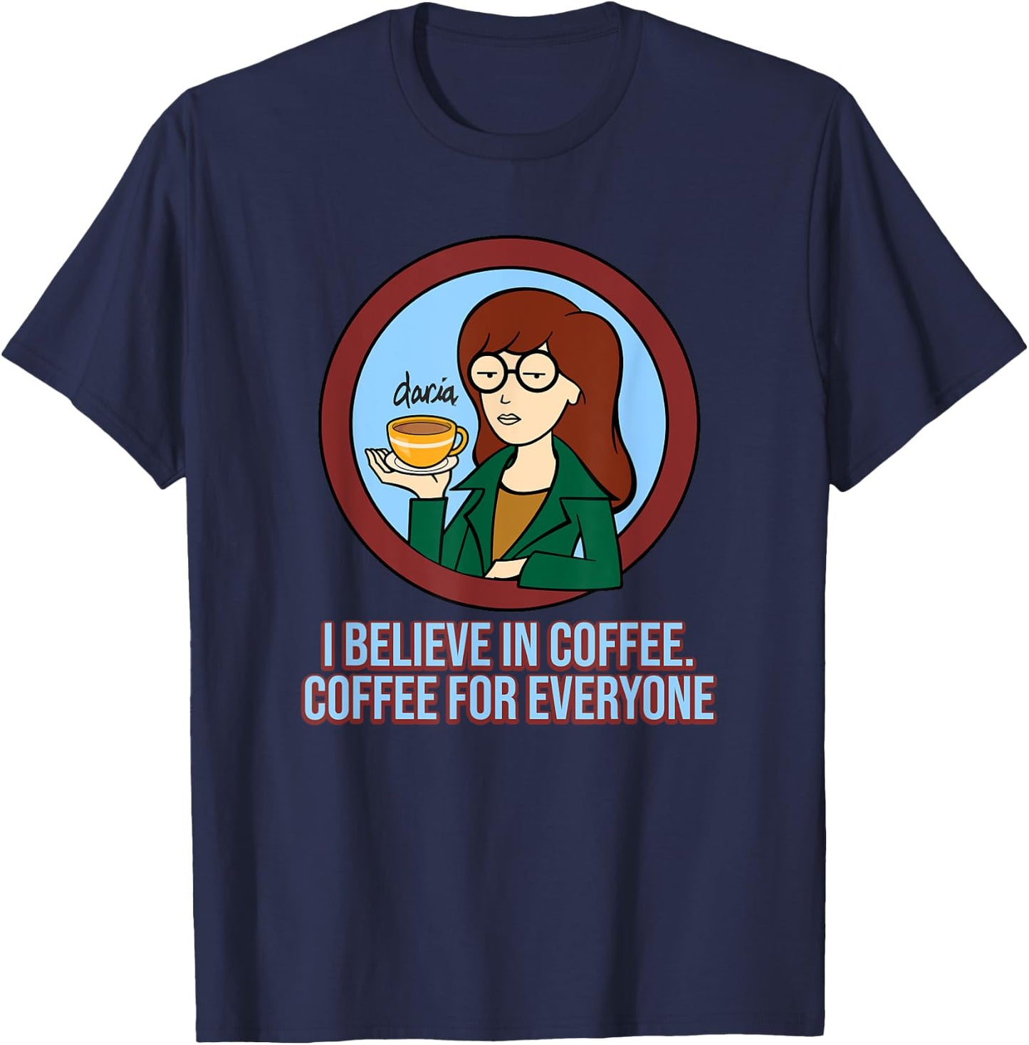 Mademark x Daria - I Believe in Coffee - Coffee for Everyone T-Shirt - T-Shirt | Navy